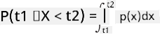 P(t_1\le X<t_2)=\int_{t_1}^{t_2}p(x)dx