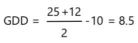 GDD = 25 + 12 divided by 2, then subtract 10 from the result giving 8.5